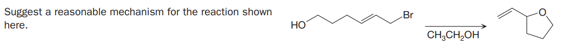 Suggest a reasonable mechanism for the reaction shown
Br
here.
HO
CH;CH,OH
