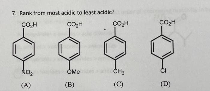 7. Rank from most acidic to least acidic?
CO₂H
CO₂H
NO₂
(A)
OMe
(B)
CO₂H
I
CH3
(C)
CO₂H
J
(D)