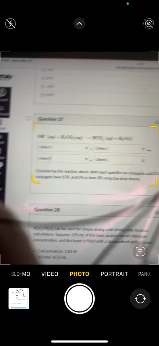 SLO-MO
calculations Suppose 125 ml of the basic analetes at union
Concentration: 185 M
€
ume 450 mL
VIDEO PHOTO
PORTRAIT
PANO