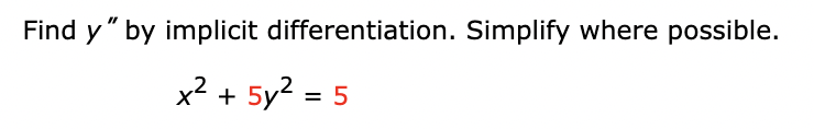 Find y" by implicit differentiation. Simplify where possible.
x² + 5y² = 5