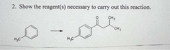 2. Show the reagent(s) necessary to carry out this reaction.
CH3
H₂C
H₂C
CH3