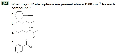 B.19 What major IR absorptions are present above 1500 cm ¹ for each
compound?
a.
b.
C.
d.
OH
OH