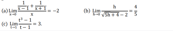 1
1
+x+1
h
4
(a) Lim
(b) Lim
h-0 V5h + 4 –- 2
5
t3 – 1
(c) Lim-
= 3.
t-1 t- 1
II
