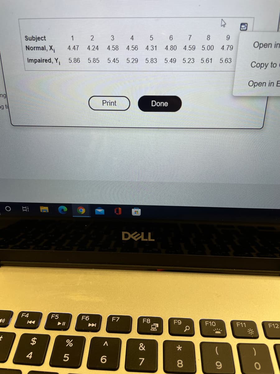 Subject
4 5
8
Normal, X,
Open in
4.47
4.24
4.58 4.56 4.31
4.80 4.59 5.00 4.79
Impaired, Y, 5.86 5.85 5.45
5.29
5.83
5.49 5.23 5.61
5.63
Copy to
Open in E
ng
Print
Done
g ti
DELL
F4
F5
F6
F7
F8
F9
F10
F11
F12
2$
4
5
7
8.
立
