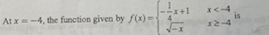 -x+1
At x = -4, the function given by f(x) = 2
is