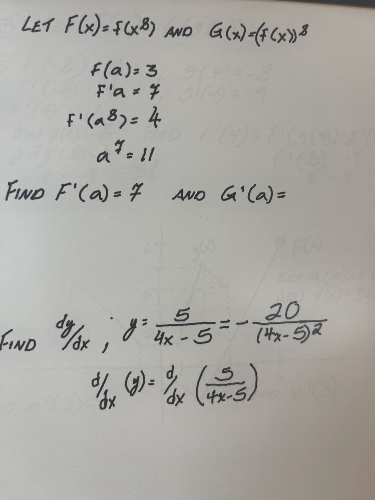 LET F(x) = f(x8) AND G(x)=(f(x)) 8
F(a) = 3
F'a = 7
F' (a 8) = 4
a 7 = 11
FIND F' (a) = 7 AND G' (a) =
FIND
4x-5
d/ x (y) = 1/4x (+x-5)
20
(4x-5)2