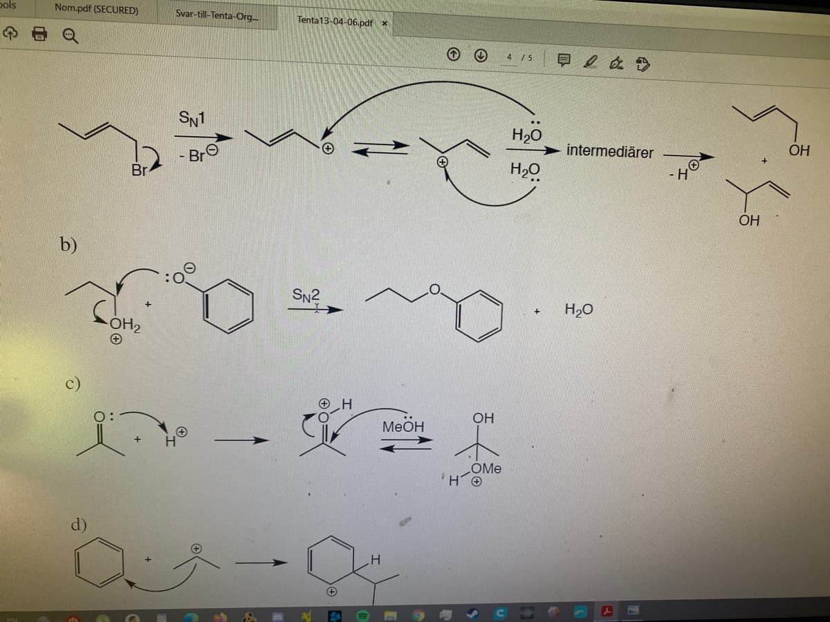 ools
Nom.pdf (SECURED)
Svar-till-Tenta-Org.
Tenta13-04-06.pdf x
4 /5
SN1
H20
BrO
intermediärer
OH
Br
H2O
-H'
OH
b)
SN2
H20
OH2
H
OH
MeOH
COME
H.
