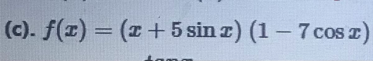 (c). f(1) = (x +5 sin z) (1 - 7 cos r)
