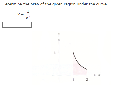 Determine the area of the given region under the curve.
1
y
+
2
x