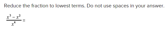 Reduce the fraction to lowest terms. Do not use spaces in your answer.
11-7
x