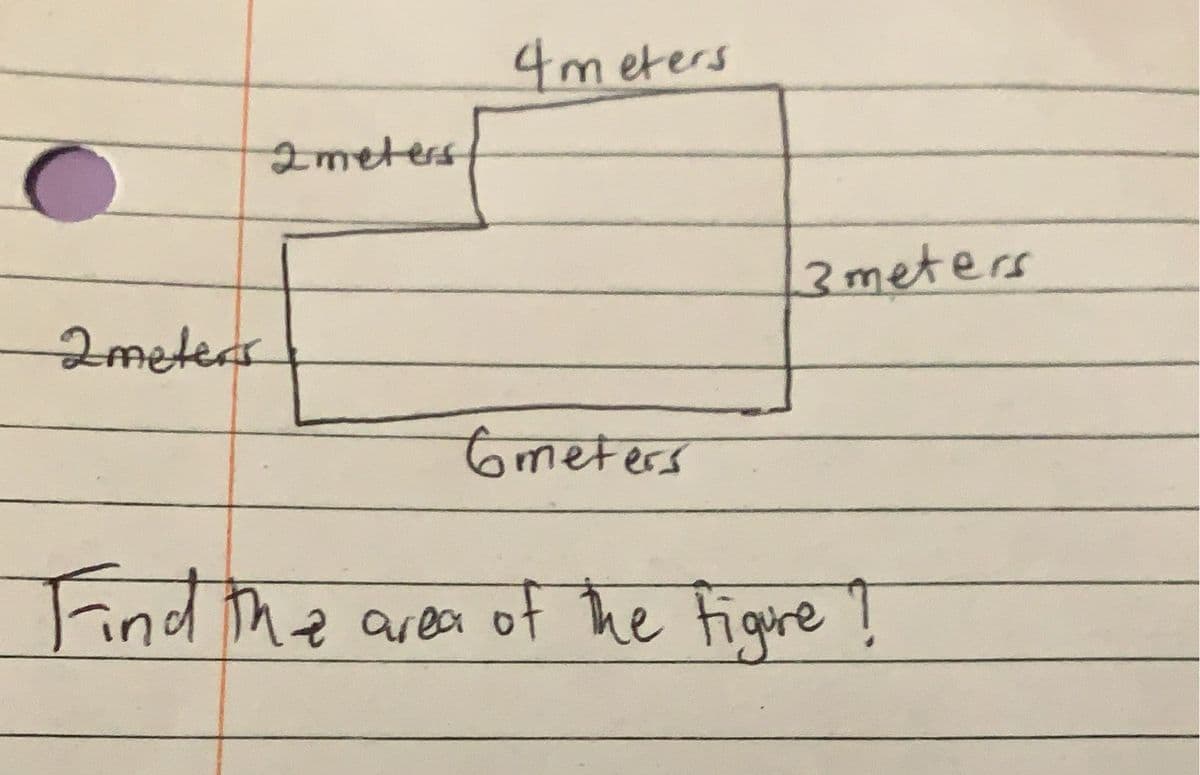 2 meters
4 meters
2 meters
Gmeters
3 meters
Find the area
area of the figure ?