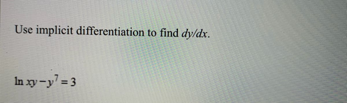 Use implicit differentiation to find dy/dx.
In xy-y' = 3
