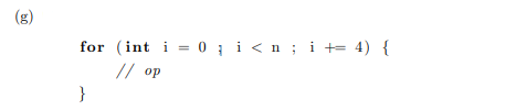 (g)
for (int i = 0; i < n ; i += 4) {
// op
}