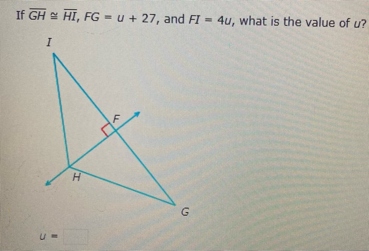 If GH HI, FG = u + 27, and FI
4u, what is the value of u?
%3D
G
