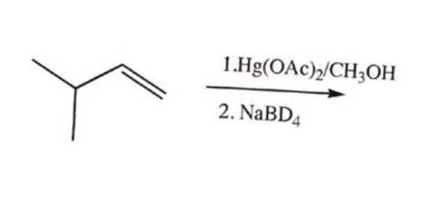 1.Hg(OAc)/CH3OH
2. NaBD4
