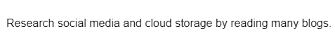 Research social media and cloud storage by reading many blogs.