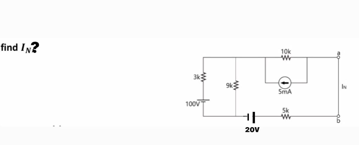 find In?
10k
3k
9k
IN
5mA
100V
5k
20V
