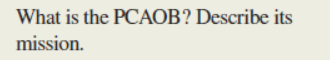 What is the PCAOB? Describe its
mission.