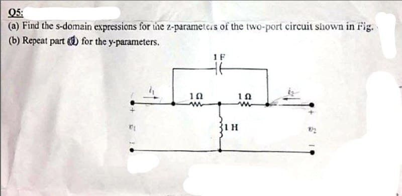 95:
(a) Find the s-domain expressions for the z-parameters of the two-port circuit shown in Fig.
(b) Repeat part) for the y-parameters.
10
1F
102
ww
31H
022