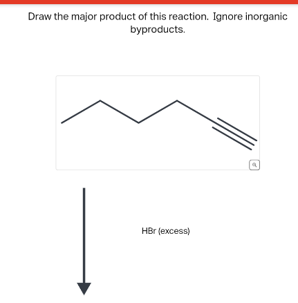 Draw the major product of this reaction. Ignore inorganic
byproducts.
HBr (excess)
Q