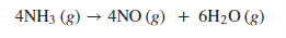 4NH3 (g) → 4NO (g) + 6H20 (g)
