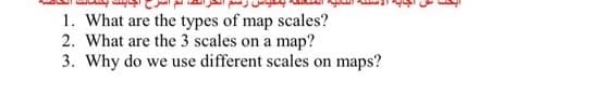 1. What are the types of map scales?
2. What are the 3 scales on a map?
3. Why do we use different scales on maps?