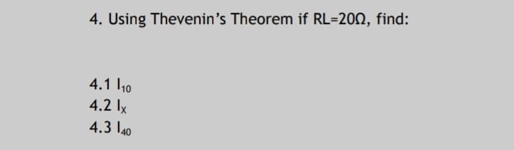 4. Using Thevenin's Theorem if RL=202, find:
4.1 10
4.2 Ix
4.3 l40
