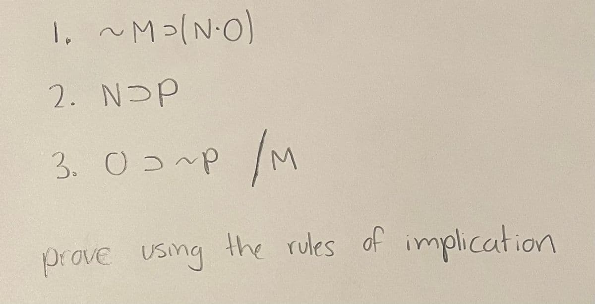 ~M³(N-O)
1.
2. NOP
3. О о гр
/M
prove using the rules of implication