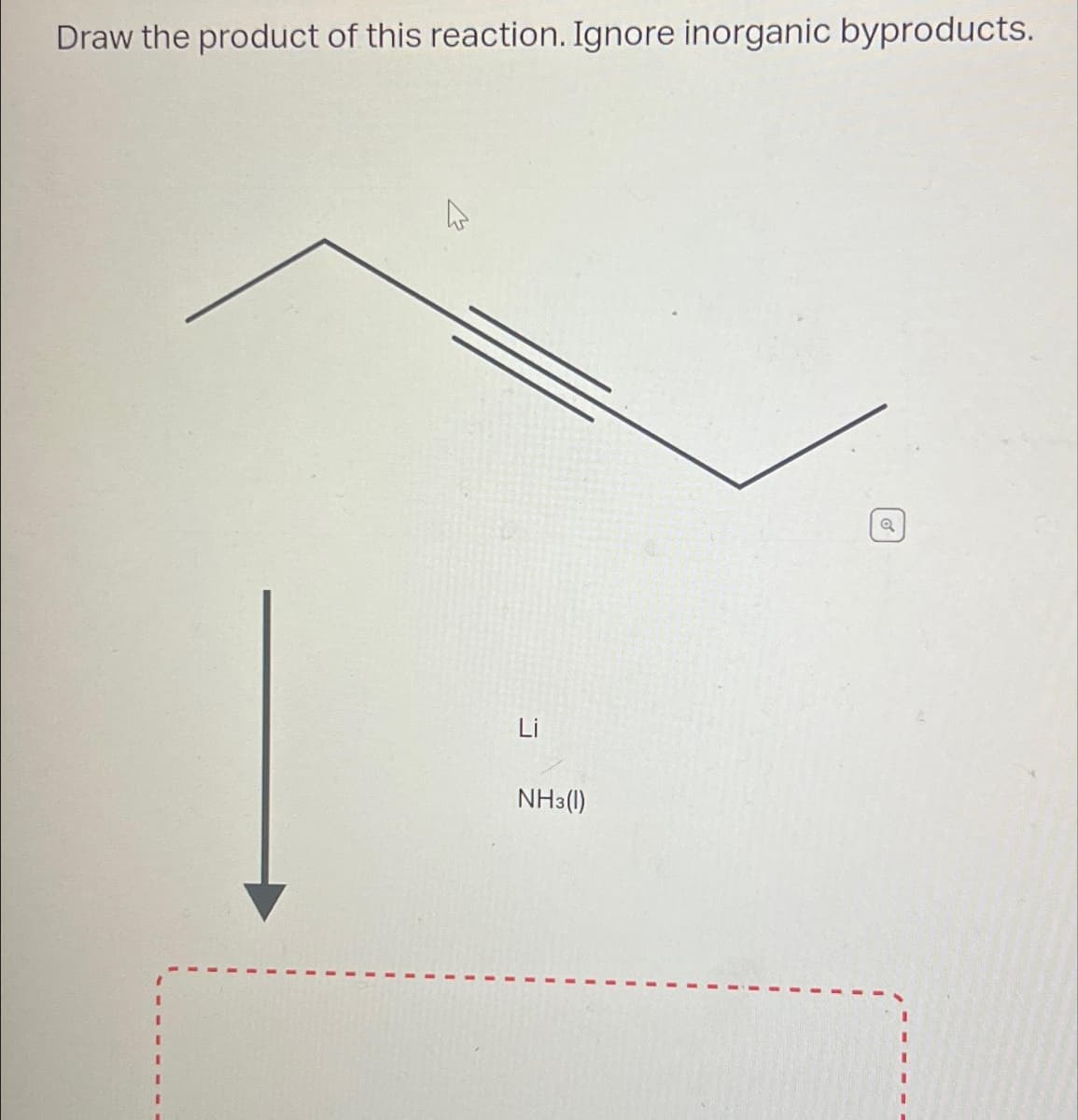 Draw the product of this reaction. Ignore inorganic byproducts.
NH3(1)