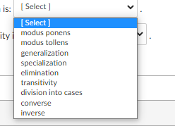 is: [Select]
[Select]
ity modus ponens
i
modus tollens
generalization
specialization
elimination
transitivity
division into cases
converse
inverse