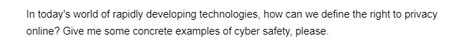 In today's world of rapidly developing technologies, how can we define the right to privacy
online? Give me some concrete examples of cyber safety, please.