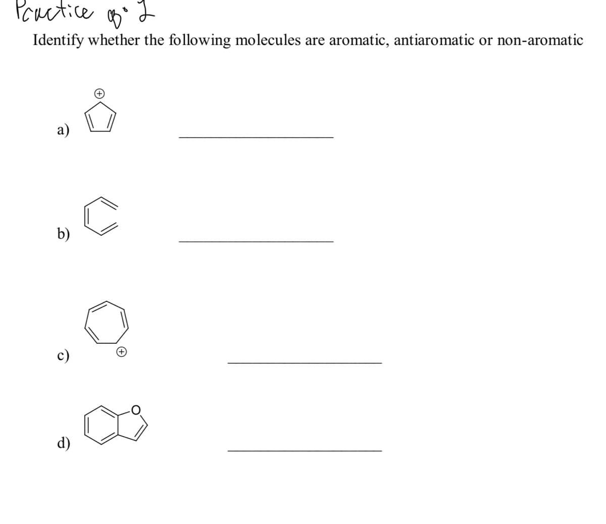 Pouctice
Identify whether the following molecules are aromatic, antiaromatic or non-aromatic
b)
