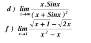 x.Sinx
d ) lim
x-+" (x + Sinx )?
Vx+1-\2x
f ) lim
x - x
