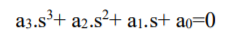 a3.s³+ a2.s?+ a1.s+ ao=0
