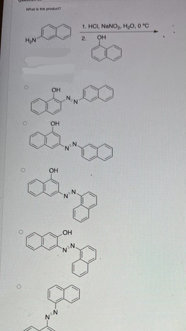 What is the product?
H₂N
OH
осо
OH
обнос
cong
coog
90
ОН
N=N
1. HCl, NaNO, H2O, 0 °C
2.
OH
N=N
ОН