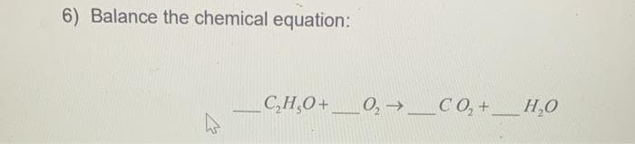 6) Balance the chemical equation:
_CHO+_0→ C0+
H₂O