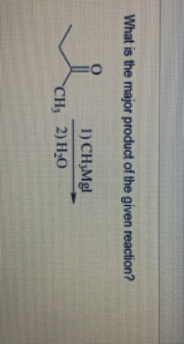 What is the major product of the given reaction?
1)CH₂Mgl
CH PHO