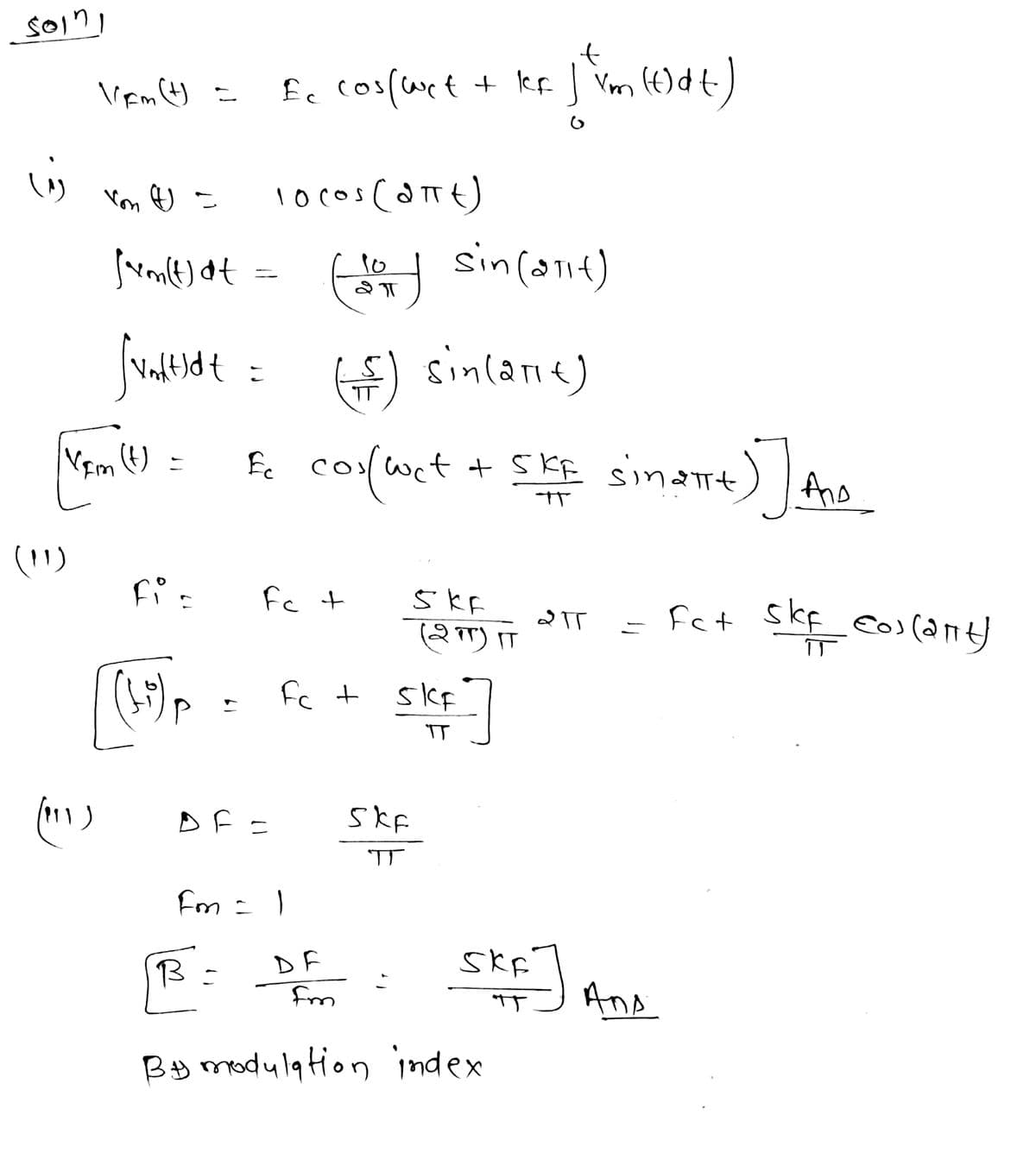 Vrm) =
Ec cos(aet + kfJ im (t)dt)
1ocos caTTt)
sin(a1it)
Sutidt : ) sinlan e)
fc cofwet + SKE sinamt)Ano
sinlane)
Fim
(1)
Fc t
SkF
fct skF cos (ant
fc +
skF
IT
111)
DF =
SkF
Fm : )
DE
skF
Fm
And
By modula tion index
