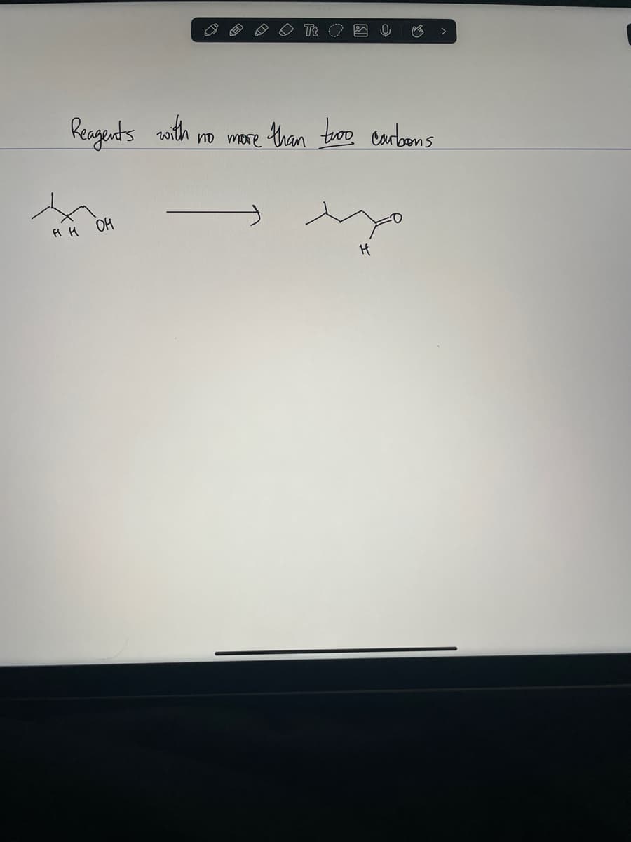 Reagents with no more than twoo carbons
н н
Tt O
OH
H
>