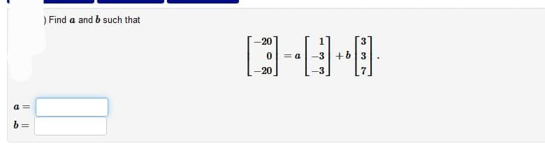 a=
b
||
) Find a and b such that
-20
H
-20
=a
+ b3