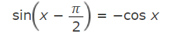 sin(x - )
= -COS X
%3D
