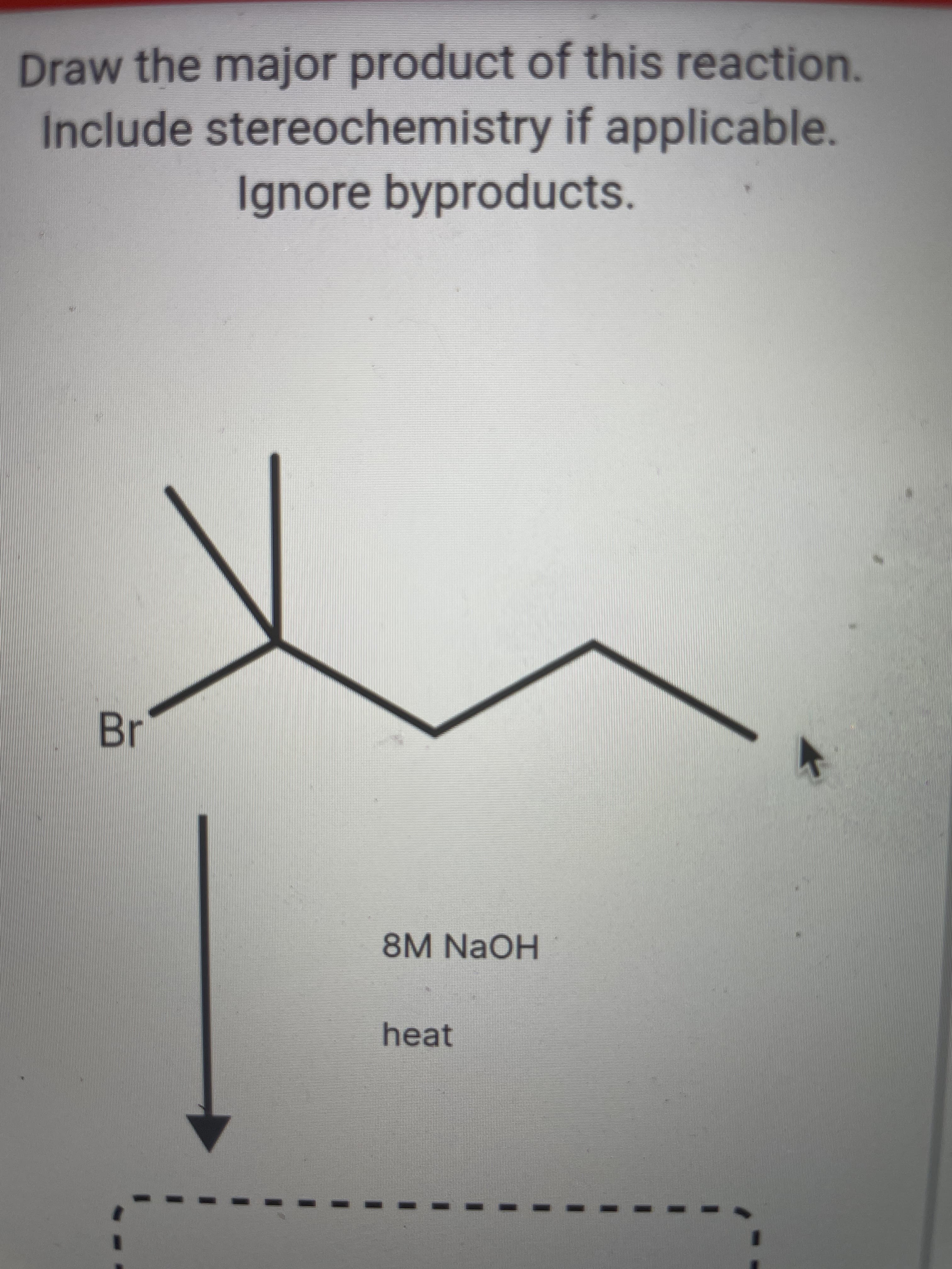 Draw the major product of this reaction.
Include stereochemistry if applicable.
Ignore byproducts.
Br
8M NaOH
heat
