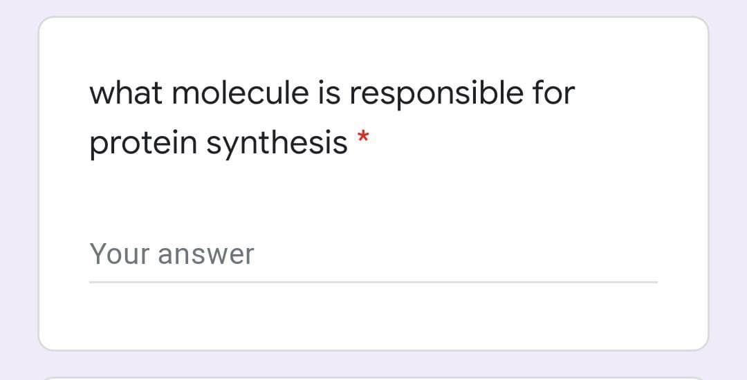 what molecule is responsible for
protein synthesis
Your answer
