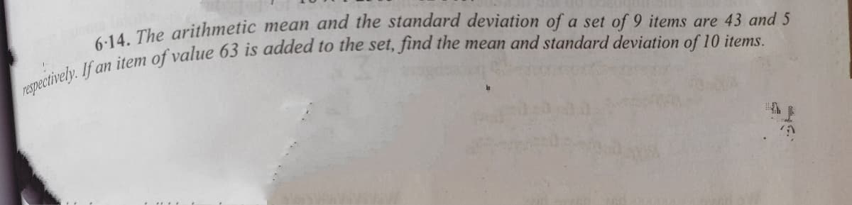 The arithmetic mean and the standard deviation of a set of 9 items are 43 and 5
