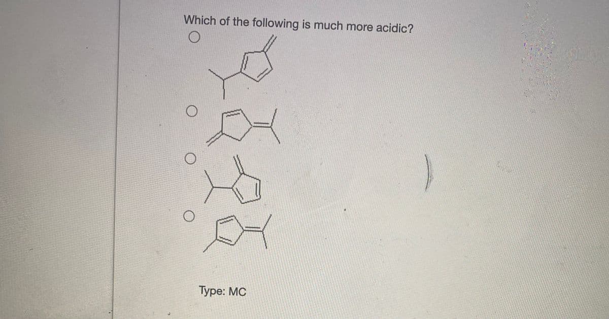 Which of the following is much more acidic?
Туре: МC
