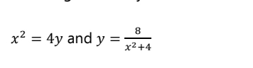 8.
x² = 4y and y :
x2+4
