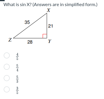 What is sin X? (Answers are in simplified form.)
X
Z
O
O
O
O
+10 10 10/09 09/10
35
28
21
Y