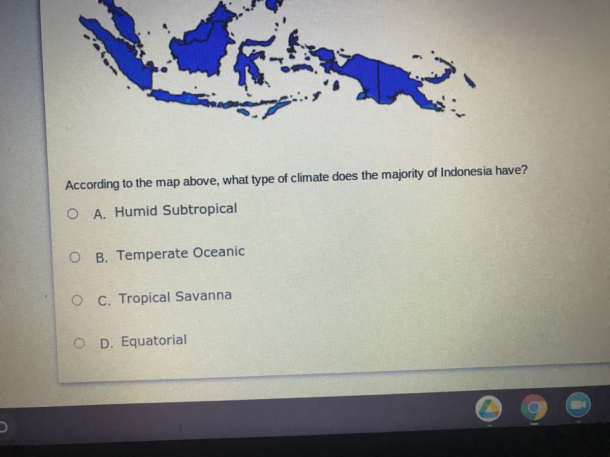 According to the map above, what type of climate does the majority of Indonesia have?
O A. Humid Subtropical
O B. Temperate Oceanic
C. Tropical Savanna
O D. Equatorial
