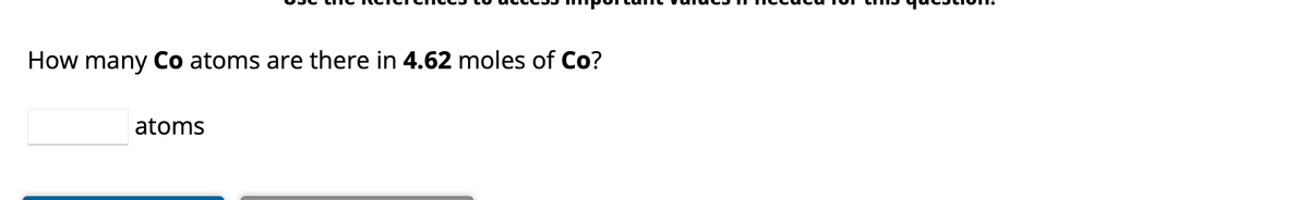 How many Co atoms are there in 4.62 moles of Co?
atoms