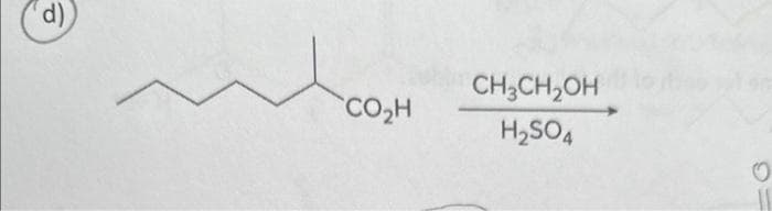 d)
CO₂H
CH3CH2OH
H₂SO4
11